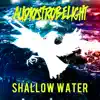 Shallow Water - Single album lyrics, reviews, download