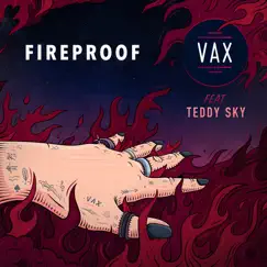 Fireproof (feat. Teddy Sky) - Single by Vax album reviews, ratings, credits