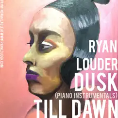 Dusk Till Dawn (Piano Instrumentals) by Ryan Louder album reviews, ratings, credits