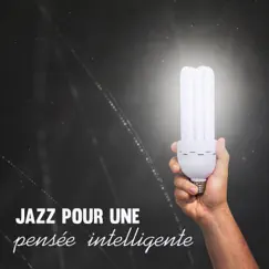Jazz pour une pensée intelligente by Jazz for Study Music Academy album reviews, ratings, credits