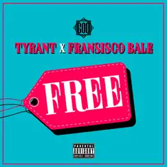Free (feat. Fransisco Bale) - Single by Tyrant album reviews, ratings, credits