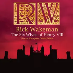 The Six Wives of Henry VIII: Live at Hampton Court Palace by Rick Wakeman album reviews, ratings, credits