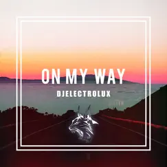 'on My Way' - Single by Djelectrolux album reviews, ratings, credits