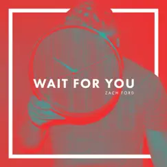 Wait for You - Single by Zach Ford album reviews, ratings, credits