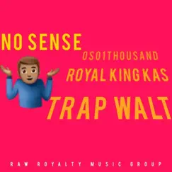 No Sense (Lacienega Boulevardez) [feat. Royal King Kas & TrapWalt] Song Lyrics