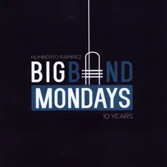 Big Band Mondays 10 Years by Humberto Ramirez album reviews, ratings, credits