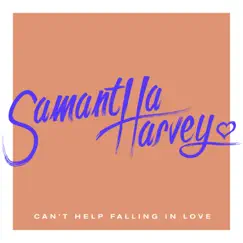Can’t Help Falling In Love - Single by Samantha Harvey album reviews, ratings, credits