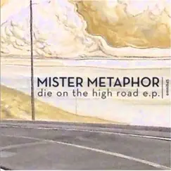 Die on the High Road - EP by Mister Metaphor album reviews, ratings, credits