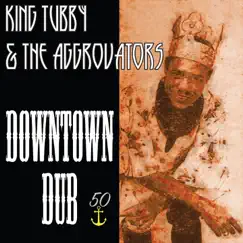 Downtown Dub (Bunny 'Striker' Lee 50th Anniversary Edition) by The Aggrovators & King Tubby album reviews, ratings, credits