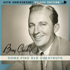 Some Fine Old Chestnuts (60th Anniversary Deluxe Edition) [with The Buddy Cole Trio] by Bing Crosby album reviews, ratings, credits