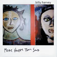 More Happy Than Sad - EP by Billy Harvey album reviews, ratings, credits