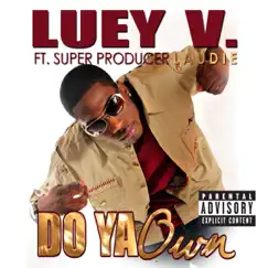Do Ya Own (feat. Super Producer Laudie) - Single by Luey V album reviews, ratings, credits
