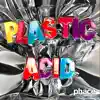 Plastic Acid - EP album lyrics, reviews, download