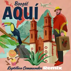 Aquí (Reptilian Commander Remix) - Single by Boogát album reviews, ratings, credits