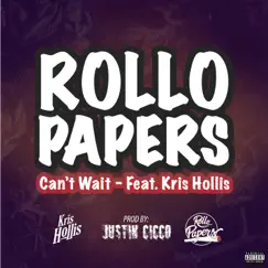 Can't Wait (feat. Kris Hollis) - Single by Rollo Papers album reviews, ratings, credits