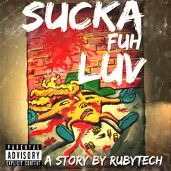 Sucka fuh Luv - Single by Rubytech album reviews, ratings, credits