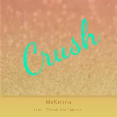 Crush (feat. Fresh Kid Marco) Song Lyrics