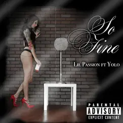 So Fine (feat. Yolo) - Single by Lil Passion album reviews, ratings, credits