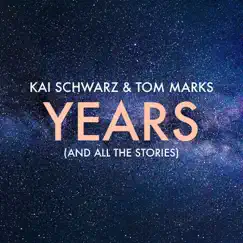 Years (And All the Stories) - Single by Kai Schwarz & Tom Marks album reviews, ratings, credits