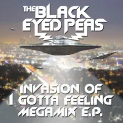 Invasion of I Gotta Feeling (Megamix) - EP by Black Eyed Peas album reviews, ratings, credits