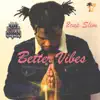 Better Vibes album lyrics, reviews, download
