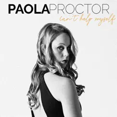 Can't Help Myself - Single by Paola Proctor album reviews, ratings, credits