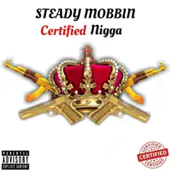 Certified N***a (feat. Ben & J-Walker) - Single by Steady Mobbin' album reviews, ratings, credits