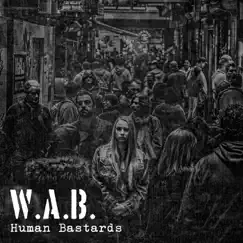 Human Bastards - Single by W.A.B. album reviews, ratings, credits