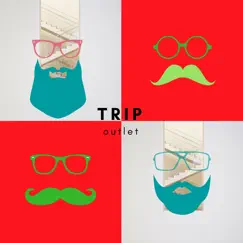 Trip - Single by Outlet album reviews, ratings, credits