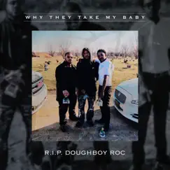 Why They Take My Baby (R.I.P Doughboy ROC) [feat. Doughboy Clay & ACE-B] - Single by Doughboy Toot album reviews, ratings, credits