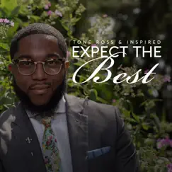 Expect the Best (feat. Deandre Patterson) - Single by Tone Ross & Inspired album reviews, ratings, credits
