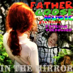 In the Mirror (feat. Patricia Verdolino) - Single by Father Goose Music album reviews, ratings, credits