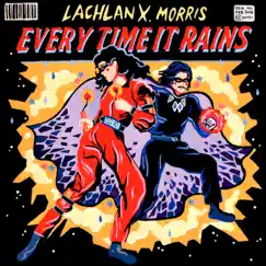 Every Time It Rains - Single by Lachlan X. Morris album reviews, ratings, credits