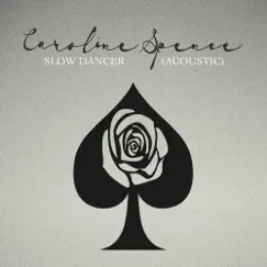 Slow Dancer (Acoustic) - Single by Caroline Spence album reviews, ratings, credits