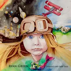 Thoughts and Fairy Tales by Ryan Green album reviews, ratings, credits