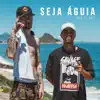 Seja Águia (feat. Sobs & Duzz) song lyrics