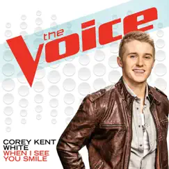When I See You Smile (The Voice Performance) - Single by Corey Kent White album reviews, ratings, credits