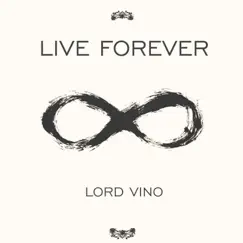 Live Forever - Single by Lord Vino album reviews, ratings, credits