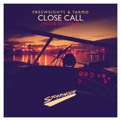 Close Call (Mode Edition) - Single by Freeweights & Tarmo album reviews, ratings, credits