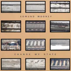 Change My State by Edmund Mooney album reviews, ratings, credits
