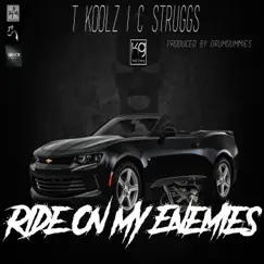 Ride on My Enemies (feat. C Struggs) - Single by T Koolz album reviews, ratings, credits