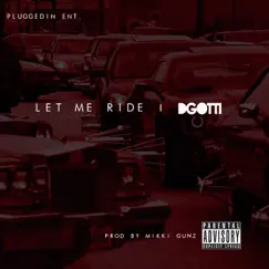 Let Me Ride: Produced By Mikki Gunz - Single by D-Gotti Monroe album reviews, ratings, credits