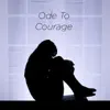 Ode to Courage - Single album lyrics, reviews, download