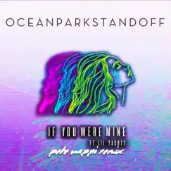 If You Were Mine (feat. Lil Yachty) [Pete Nappi Remix] - Single by Ocean Park Standoff album reviews, ratings, credits