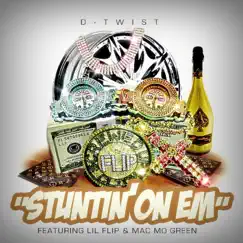 Stuntin' on Em (feat. Lil Flip & Mac Mo Green) - Single by D-Twist album reviews, ratings, credits