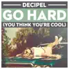 Go Hard (You Think You're Cool) - Single album lyrics, reviews, download