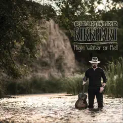 High Water or Hell - Single by Chandler Kirkhart album reviews, ratings, credits