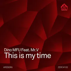This Is My Time (feat. Mr. V) - Single by Dino MFU album reviews, ratings, credits