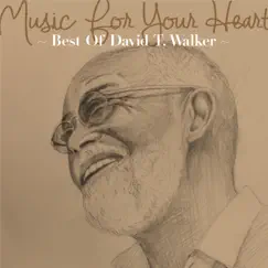 Music For Your Heart - Best of David T. Walker by David T. Walker album reviews, ratings, credits