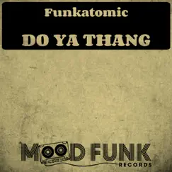 Do Ya Thang - Single by Funkatomic album reviews, ratings, credits